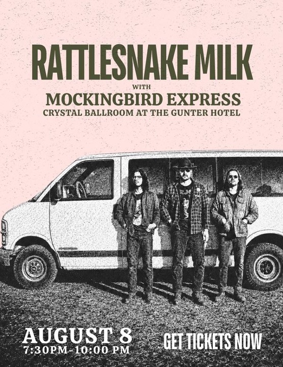 Rattlesnake Milk with Mockingbird Express concert tickets: August 8, 7:30PM&ndash;10:00 PM at Crystal Ballroom at The Gunter Hotel on Turntable